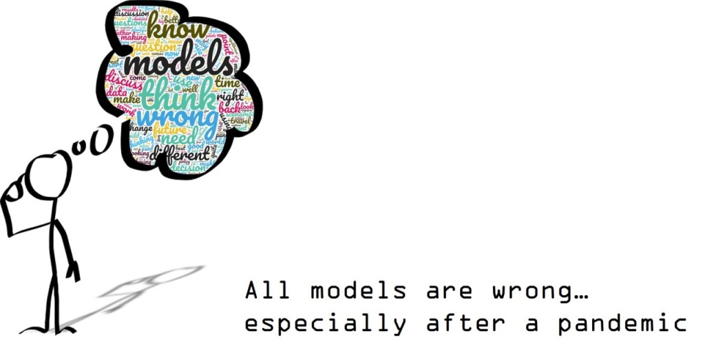 All models are wrong…especially after a&nbsp;pandemic