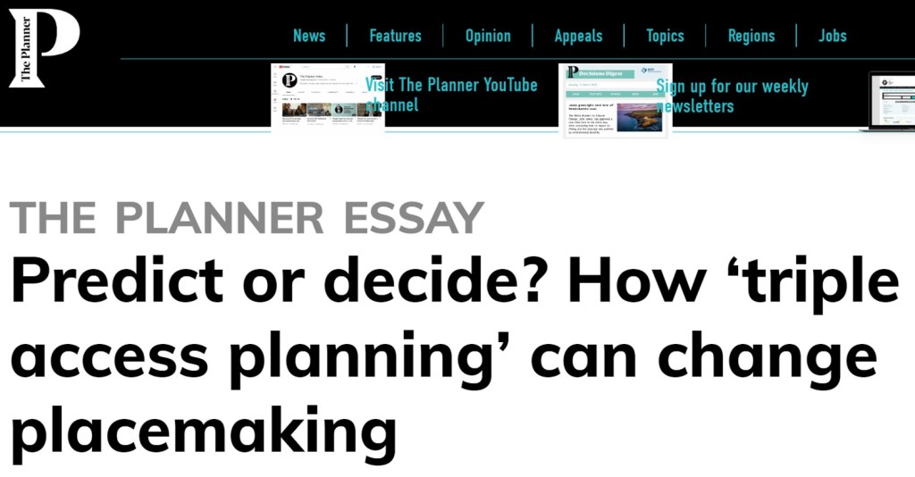 Predict or decide? How ‘triple access planning’ can change&nbsp;placemaking