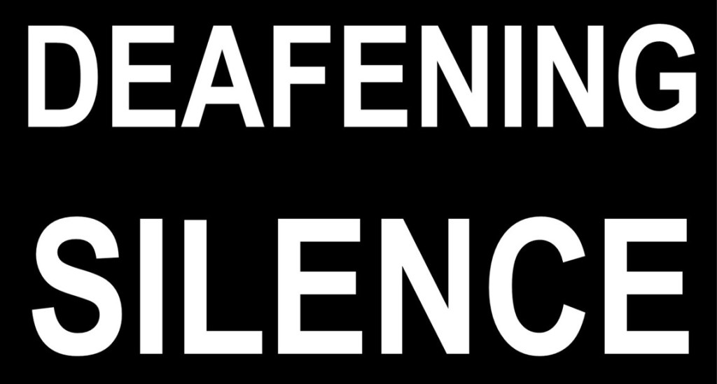 Deafening silence is the sound of a thousand silent&nbsp;screams